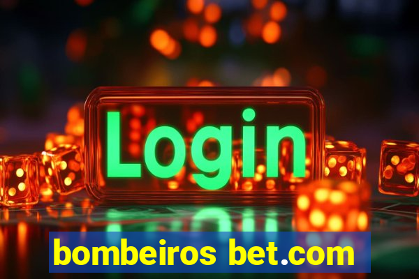 bombeiros bet.com